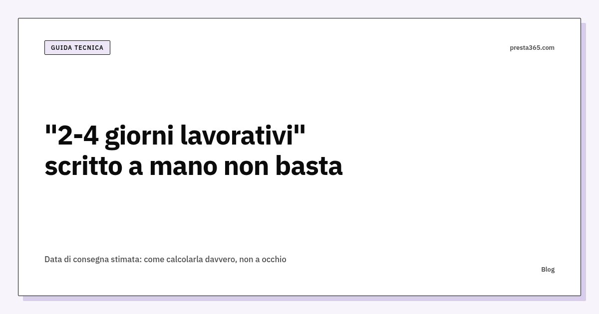 Data di consegna stimata: come calcolarla davvero, non a occhio