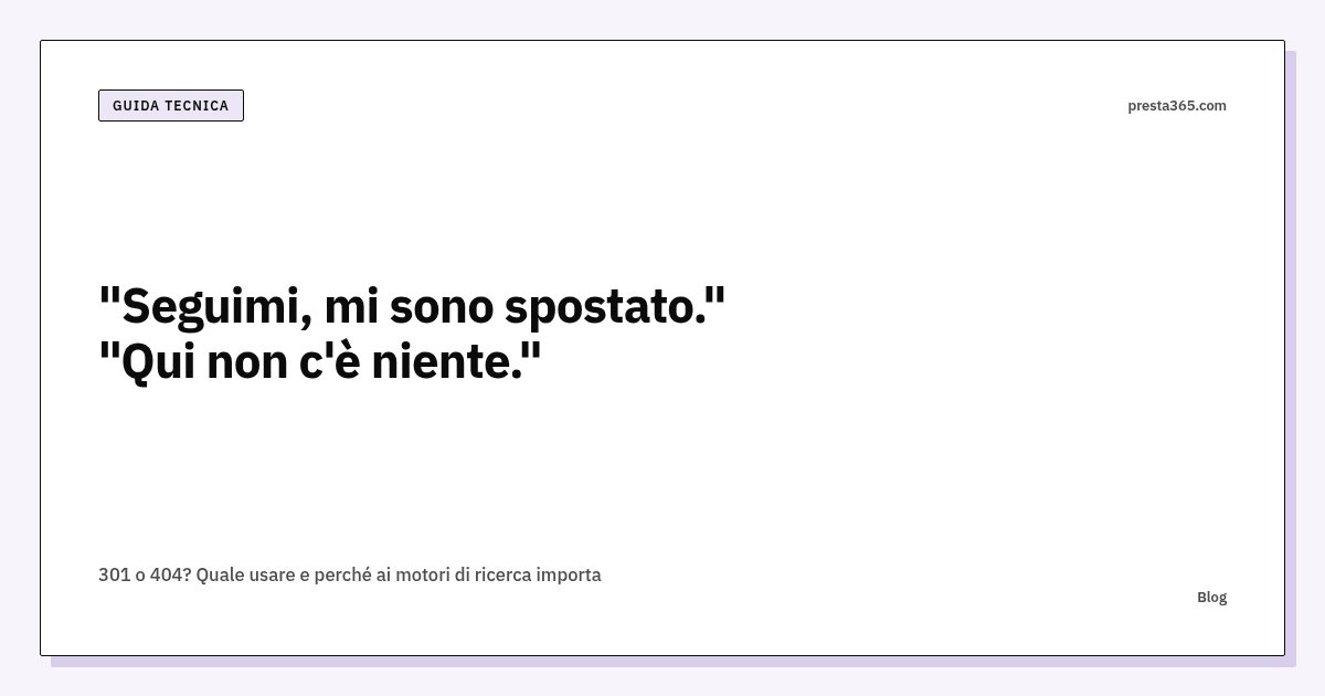 301 o 404? Quale usare e perché ai motori di ricerca importa