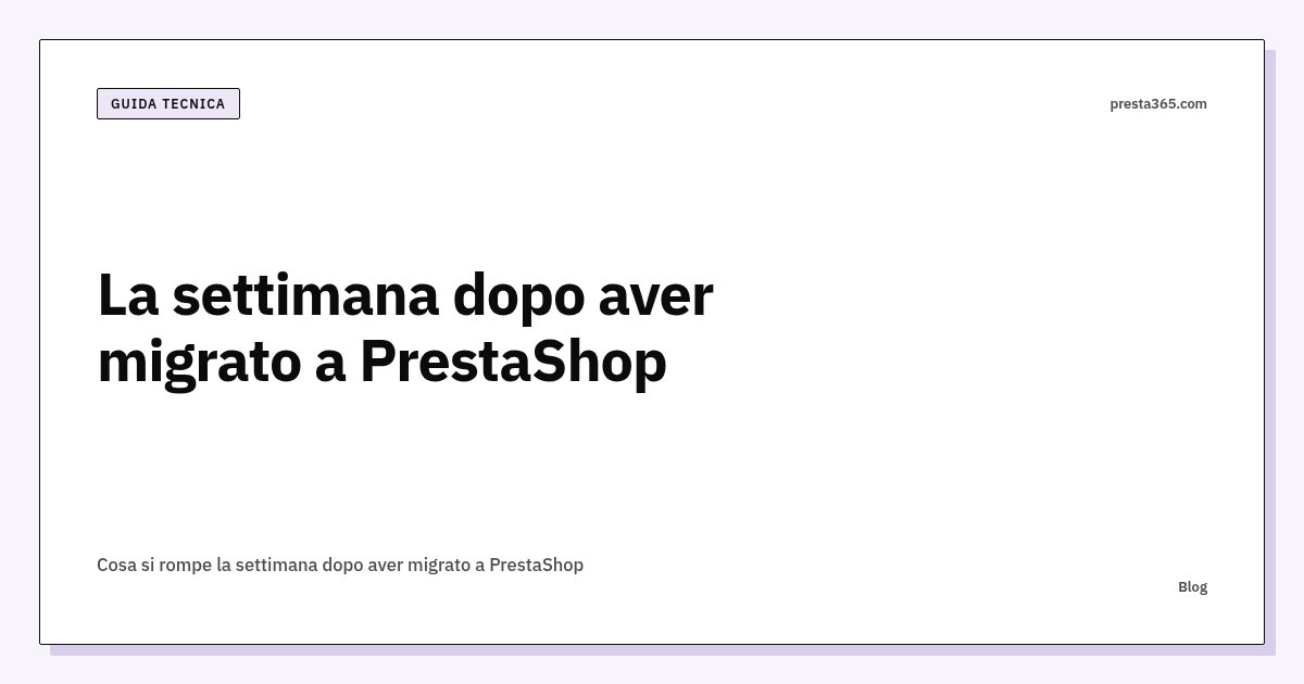 Cosa si rompe la settimana dopo aver migrato a PrestaShop